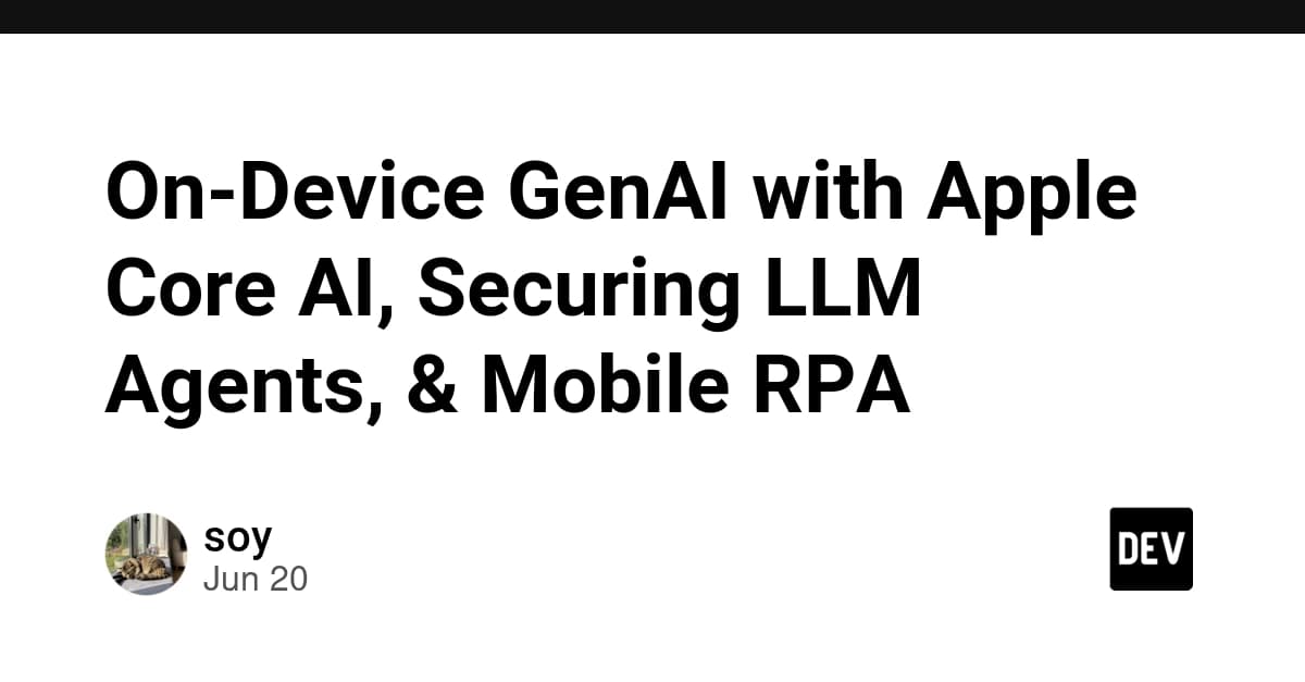 On-Device GenAI with Apple Core AI, Securing LLM Agents, & Mobile RPA