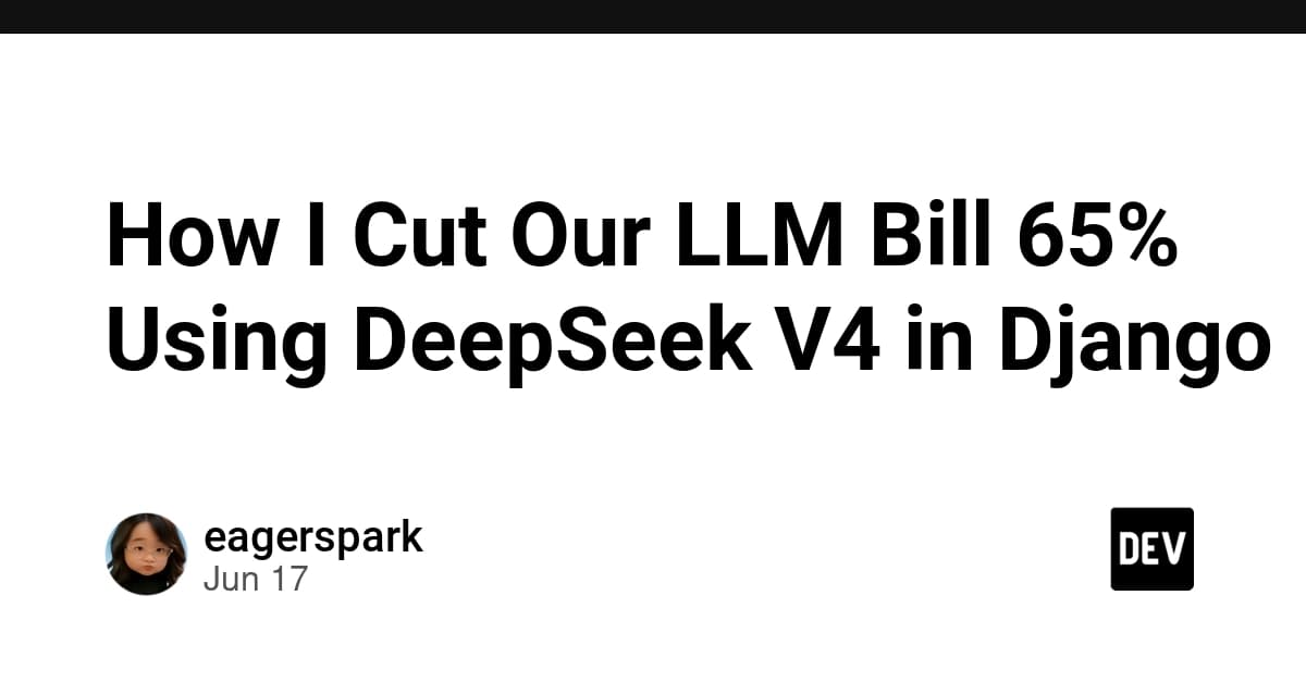 How I Cut Our LLM Bill 65% Using DeepSeek V4 in Django