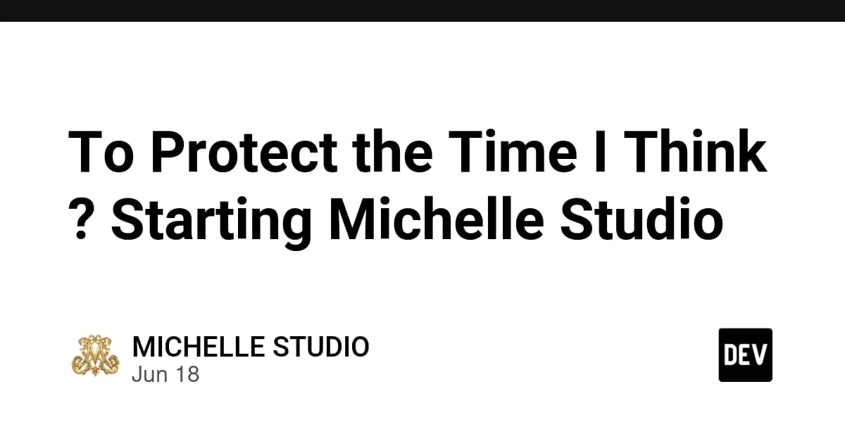 To Protect the Time I Think ? Starting Michelle Studio