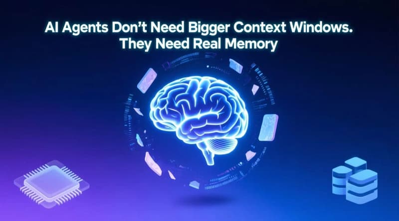 AI Agents Don’t Need Bigger Context Windows. They Need Real Memory