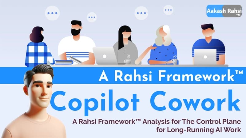 Copilot Cowork | The Control Plane for Long-Running AI Work | A Rahsi Framework™
