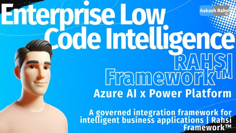 Enterprise Low-Code Intelligence | Azure AI x Power Platform | R.A.H.S.I. Framework™